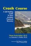 Crash Course: A Self-Healing Guide to Auto Accident Trauma and Recovery