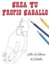Crea Tu Propio Caballo: Libro de Colorear de Caballos