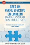 Crea Un Perfil Eficaz En Linkedin Para Conseguir Tus Objetivos: Las Claves Para Destacar y Ser Visible