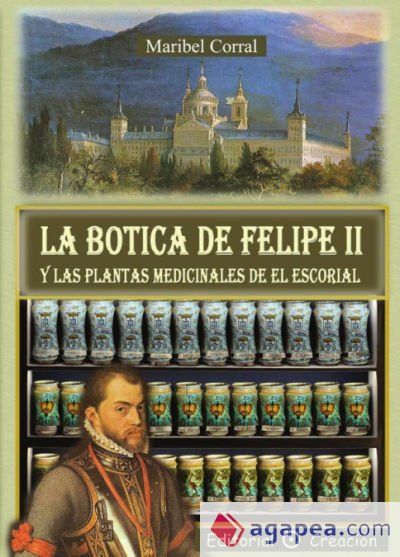Botica de Felipe II y las plantas medicinales de El Escorial, La
