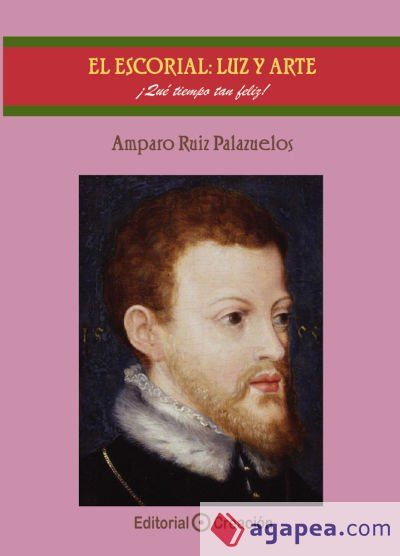 El Escorial, Luz y Arte: &iexcl;Qu&eacute; tiempo tan feliz!