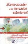 Portada de ¿CÓMO ACCEDER A LOS MERCADOS EXTERIORES? (Ebook)