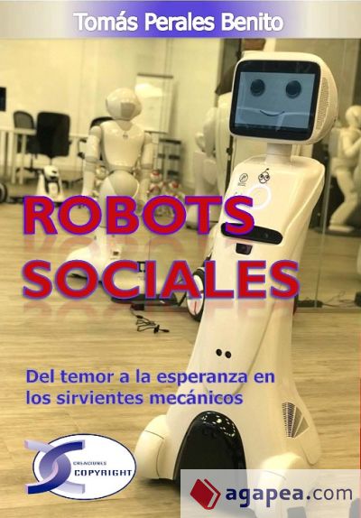 ROBOTS SOCIALES: DEL TEMOR A LA ESPERANZA EN LOS SIRVIENTES MECÁNICOS