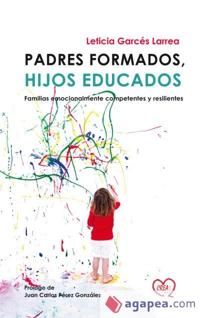 Padres formados, hijos educados : familias emocionalmente competentes y resilientes Padres formados, hijos educados : familias emocionalmente competentes y resilientes
