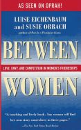 Portada de Between Women: Love, Envy, and Competition in Women's Friendships