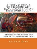 Portada de Christmas Carols for Trombone with Piano Accompaniment Sheet Music Book 3: 10 Easy Christmas Carols for Solo Trombone and Trombone/Piano Duets