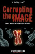 Portada de Corrupting the Image Book: Angels, Aliens, and the Antichrist Revealed