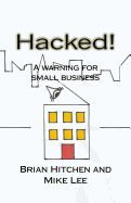 Portada de Hacked!: A Warning for Small Business