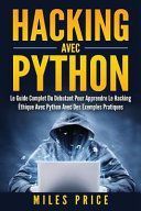 Portada de Hacking Avec Python: Le Guide Complet Du Debutant Pour Apprendre Le Hacking Ethique Avec Python Avec Des Exemples Pratiques