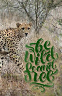 Portada de Journal: Be Wild and Free (Cheetah): Lined Journal, 120 Pages, 5.5 X 8.5, Inspirational Quotation, Cheetah, Soft Cover, Matte F