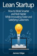 Portada de Lean Startup: How to Work Smarter and Not Harder While Innovating Faster and Satisfying Customers