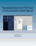 Portada de Programming Siemens Step 7 (Tia Portal), a Practical and Understandable Approach