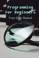 Portada de Programming for Beginners: Your Easy Manual