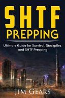 Portada de Shtf Prepping: Shtf Prepping - Be Prepared with Shtf Stockpiles, Home Defense, Living Off Grid, DIY Prepper Projects, Homesteading, S