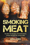 Portada de Smoking Meat: The Best 55 Recipes of Smoked Meat, Unique Recipes for Unique BBQ