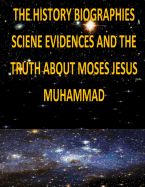 Portada de The History, Biographies, Science, Evidences and the Truth about Moses, Jesus, Muhammad