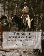 Portada de The Night Horseman (1920). by: Max Brand (Frederick Schiller Faust): This Book Is Sequel to the Untamed: The Second Book in the Dan Barry Series