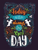 Portada de Today Is Always the Best Day (Inspirational Journal, Diary, Notebook): A Motivation and Inspirational Quotes Journal Book with Coloring Pages Inside (