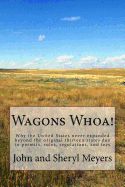 Portada de Wagons Whoa!: Why the United States Never Expanded Beyond the Original Thirteen States Due to Permits, Rules, Regulations, and Fees