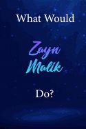 Portada de What Would Zayn Malik Do?: Zayn Malik Diary Journal