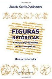 Portada de Figuras ret&oacute;ricas y otros ingredientes del discurso pol&iacute;tico. Manual del orador