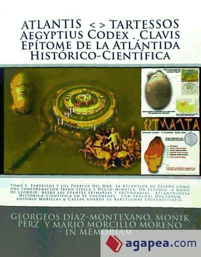 Atlantis Tartessos: Aegyptius Codex - Clavis. Epitome de la Atlantida historico-cientifica. Tomo I