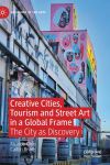Creative Cities, Tourism and Street Art in a Global Frame