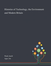 Portada de Histories of Technology, the Environment and Modern Britain