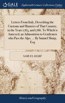 Portada de Letters From Italy, Describing the Customs and Manners of That Country, in the Years 1765, and 1766. To Which is Annexed, an Admonition to Gentlemen who Pass the Alps, ... By Samuel Sharp, Esq