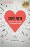 Cree En Ti: Descubre El Poder De Cambiar Tu Vida