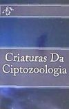 Criaturas Da Criptozoologia