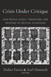 Crisis Under Critique: How People Assess, Transform, and Respond to Critical Situations