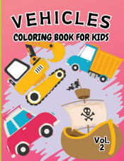 Portada de Vehicle Coloring Book for Kids Vol 2