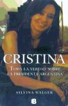 Cristina. Toda la verdad sobra la presidente argentina