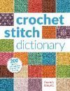 Crochet Stitch Dictionary: 200 Essential Stitches with Step-By-Step Photos