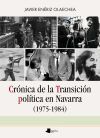 Cr&oacute;nica de la Transici&oacute;n pol&iacute;tica en Navarra (1975-1984)