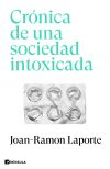 Crónica De Una Sociedad Intoxicada De Joan-ramon Laporte