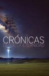 Cr&oacute;nicas Desde La Eternidad: Libera tu mente, despierta tu conciencia y trasciende esta realidad
