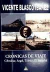 Crónicas de viaje : Gibraltar, Argén, Toledo y El Escorial
