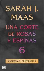 Portada de Una corte de rosas y espinas 6