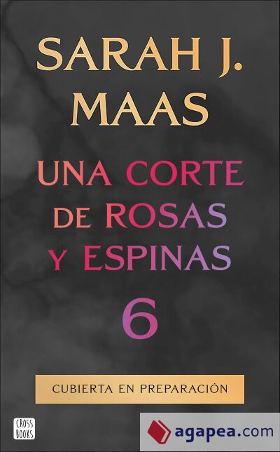 Una corte de rosas y espinas 6 Una corte de rosas y espinas 6