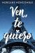 Portada de Ven, te quiero, de Morgane Moncomble