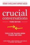 Crucial Conversations: Tools for Talking When Stakes Are High, Third Edition