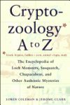 Cryptozoology A to Z: The Encyclopedia of Loch Monsters Sasquatch Chupacabras and Other Authentic M