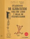 Cuaderno de ejercicios para ser libre y dejar de culpabilizarse