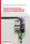 Cuaderno de pr&aacute;cticas. Instalaciones el&eacute;ctricas de interiores en Baja Tensi&oacute;n