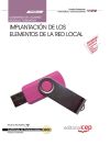 Cuaderno del Alumno Implantación de los elementos de la red local. Certificados de Profesionalidad. Sistemas microinformáticos