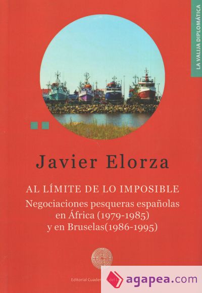 Al límite de lo imposible. Negociaciones pesqueras españolas en África (1979-1981) y en Bruselas (1986-1995)