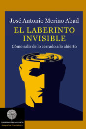 Portada de El laberinto invisible: Cómo salir de lo cerrado a lo abierto