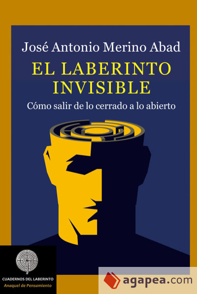 El laberinto invisible: Cómo salir de lo cerrado a lo abierto